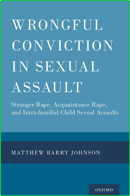Wrongful Conviction in Sexual Assault - Stranger Rape, Acquaintance Rape, and Intr...