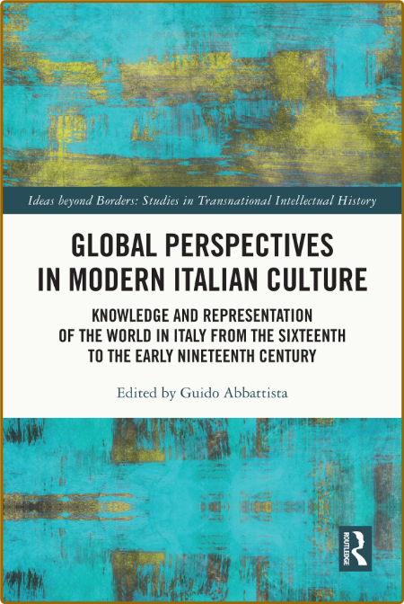 Global Perspectives in Modern Italian Culture - Knowledge and Representation of th... 37gbcQa5_o