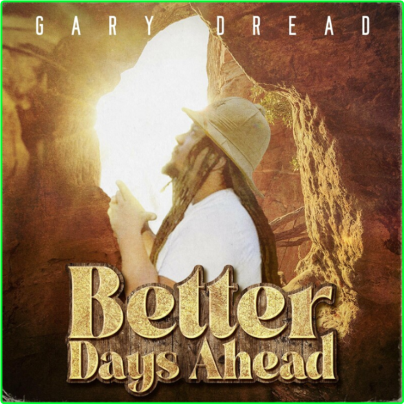 Gary Dread Better Days Ahead (2024) WEB [FLAC] 16BITS 44 1KHZ PofMGdhB_o