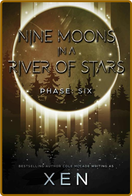 Nine Moons in a River of Stars  Phase 6 - Xen UCOp2swH_o