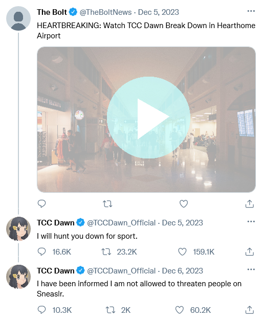 The Bolt News: HEARTBREAKING: Watch TCC Dawn Break Down in Hearthome Airport

Dawn: I will hunt you for sport.

Dawn: I have been informed that I am not allowed to threaten people on Sneaslr.