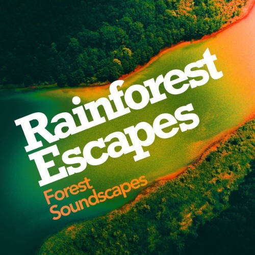 Forest Soundscapes - Rainforest Escapes - 2019