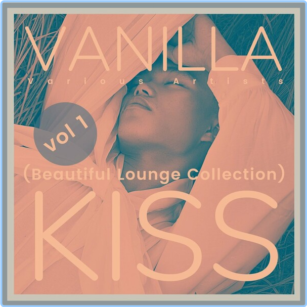 Various Artists - Vanilla Kiss Beautiful Lounge Collection, Vol 1 (2024) [FLAC] 16BITS 44 1KHZ MfxZBsAf_o