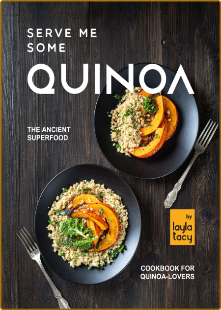 Serve Me Some Quinoa - The Ancient Superfood Cookbook for Quinoa-Lovers KKfgLuX1_o