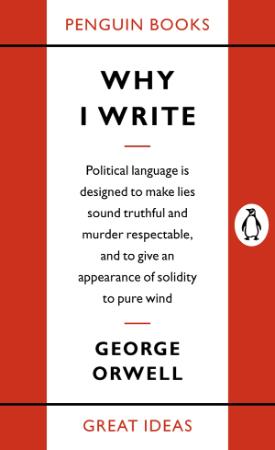 Orwell, George   Why I Write (Penguin, 2004)