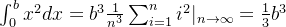 \int_{0}^{b}x^2dx = b^3 \frac{1}{n^3}\sum_{i=1}^{n}{i^2} |_{n\rightarrow \infty} = \frac{1}{3}b^3