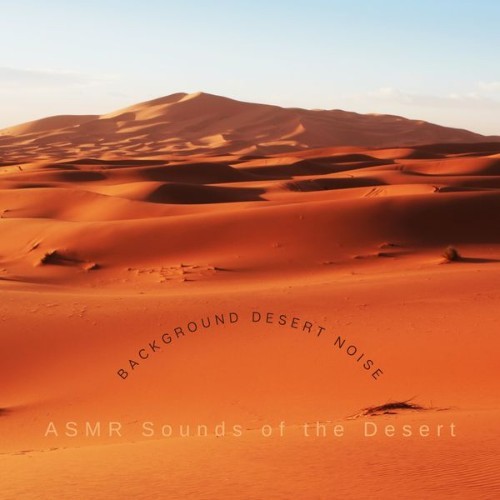 ASMR Sounds of the Desert - Background Desert Noise - 2022