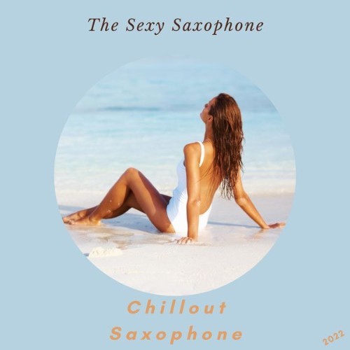 Chillout Saxophone - The Sexy Saxophone - 2022