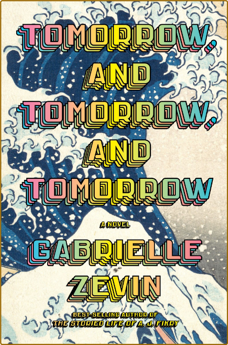 Tomorrow and Tomorrow and Tom - Gabrielle Zevin