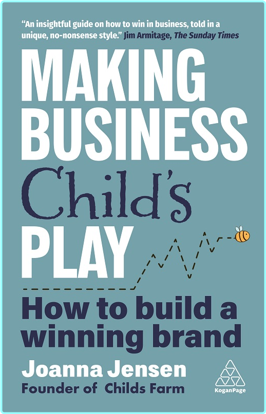 Making Business Child’s Play How To Build A Winning Brand (Joanna Jensen)