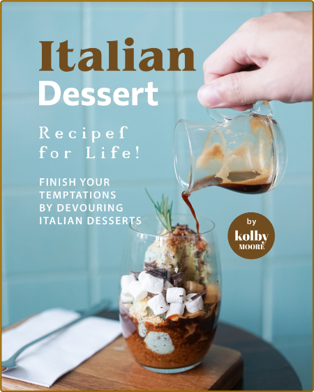 Italian Dessert Recipes For Life Finish Your Temptations By Devouring Italian Dess... QE21coHv_o