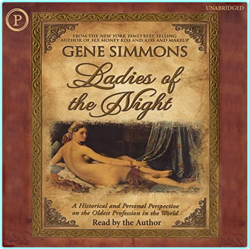 Ladies Of The Night A Historical And Personal Perspective On The Oldest Profession In The World 2007 – (Simmons, Gene)