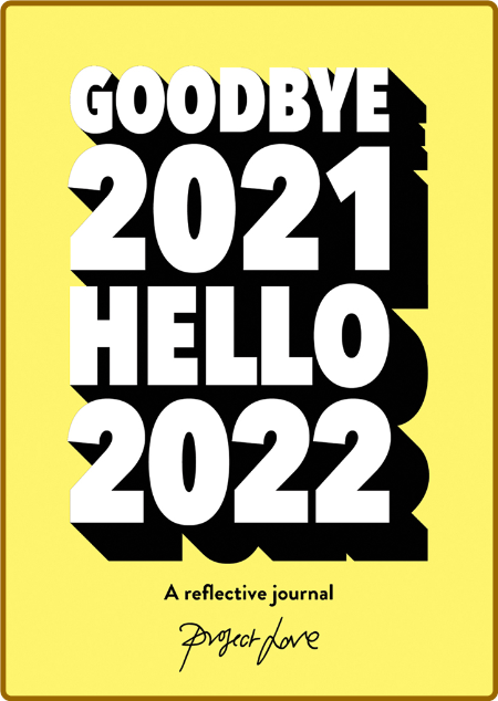 Goodbye 2021 Hello 2022 - Project Love