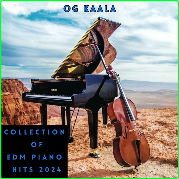 OG KAALA Collection Of Edm Piano Hits (2024) WEB [320 Kbps] QWhP0KGb_o