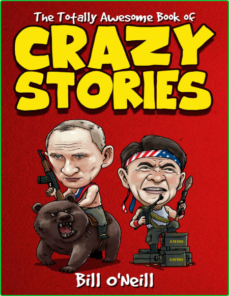 The Totally Awesome Book Of Crazy Stories Crazy But True Stories That Actually Hap... RMxehVl8_o