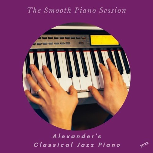 Alexander's Classical Jazz Piano - The Smooth Piano Session - 2022