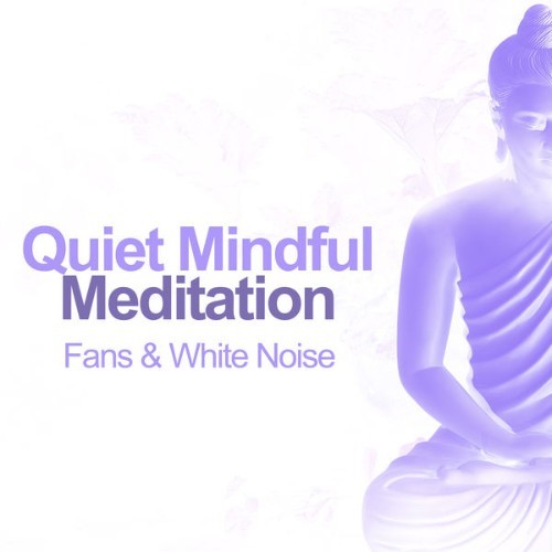 Fans & White Noise - Quiet Mindful Meditation - 2019