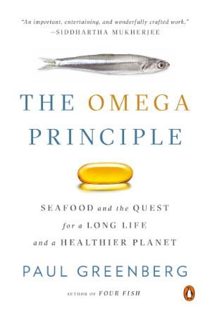 The Omega Principle  Seafood and the Quest for a Long Life and a Healthier Planet by Paul Greenberg