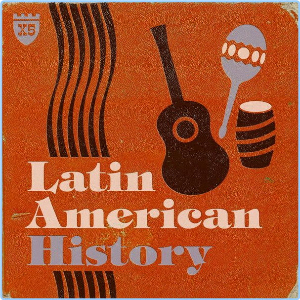 Various Artists - Latin American History (2024) [320 Kbps] WfJDXCZU_o