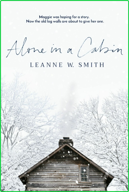 Alone in a Cabin by Leanne W  Smith R7h5wMT4_o