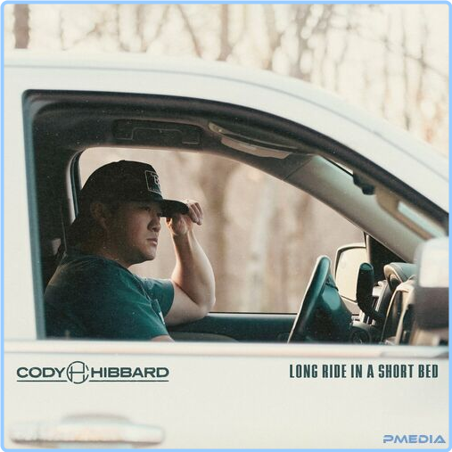 Cody Hibbard Long Ride In A Short Bed (2024) [320 Kbps] Uzc8ng1c_o