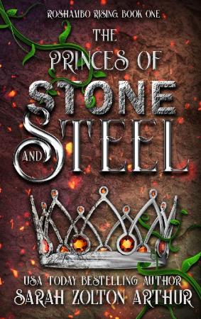 The Princes of Stone and Steel   Sarah Zolton Arthur