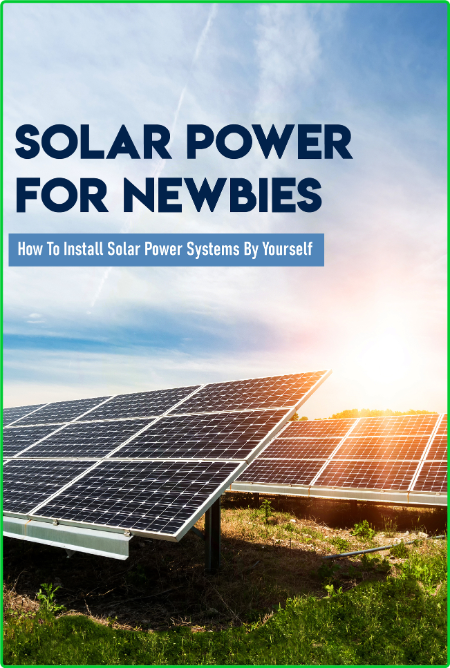 Solar Power For Newbies How To Install Solar Power Systems By Yourself Solar Power...