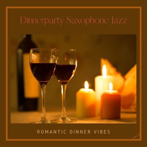 Dinnerparty Saxophone Jazz - Romantic Dinner Vibes - 2022