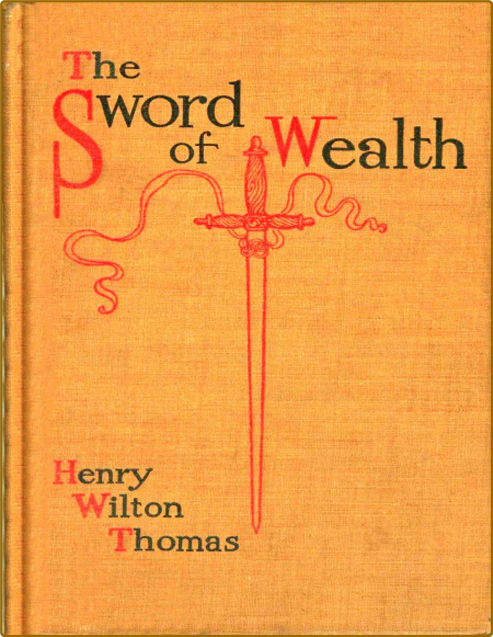 The sword of wealth by Henry Wilton Thomas