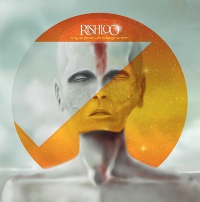 Rishloo – Living As Ghosts With Buildings As Teeth