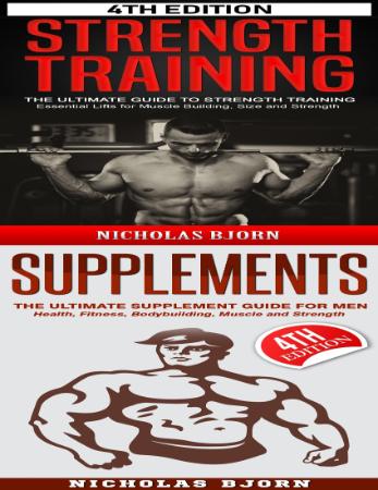 Strength Training & Supplements - The Ultimate Guide to Strength Training & The Ul...