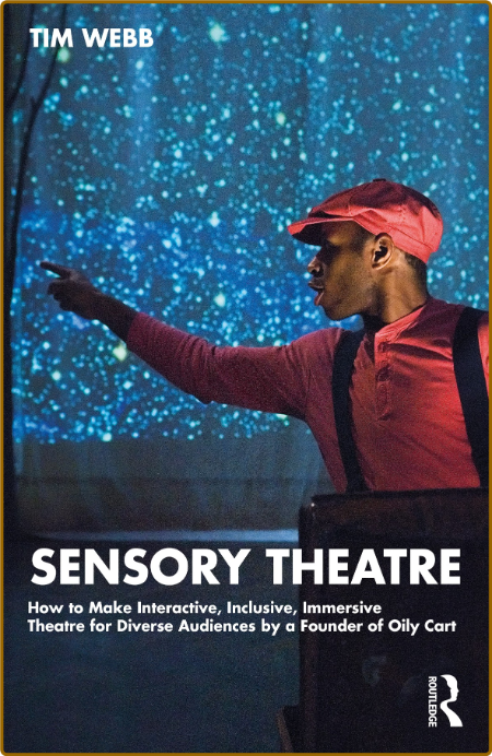 Sensory Theatre How to Make Interactive, Inclusive, Immersive Theatre for Diverse...