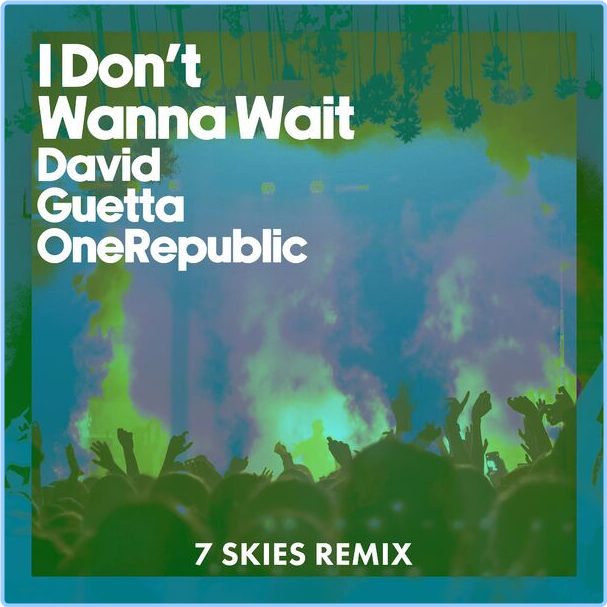 David Guetta, OneRepublic I Don't Wanna Wait 7 SKIES Remix (2024) WEB [FLAC] 16BITS 44 1KHZ 5363vQRE_o