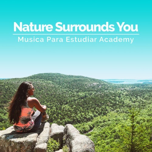 Musica para Estudiar Academy - Nature Surrounds You - 2019