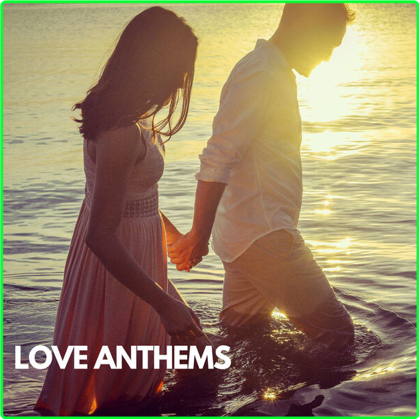 Various Artists - Love Anthems (2024) [320 Kbps] 1DweSwGs_o