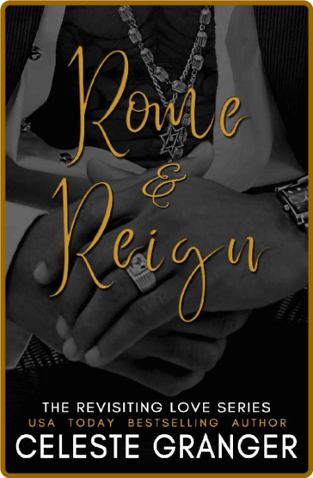 Rome & Reign  The Revisiting Lo - Celeste Granger