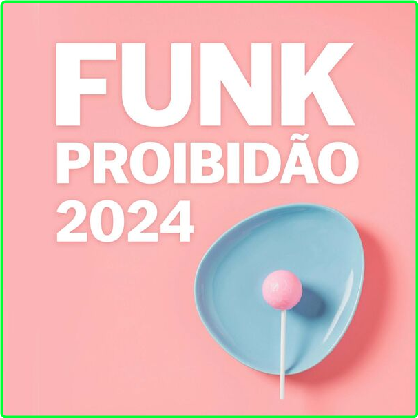 Various Artists - Funk Proibidão (2024) [320 Kbps] XuvXYORF_o