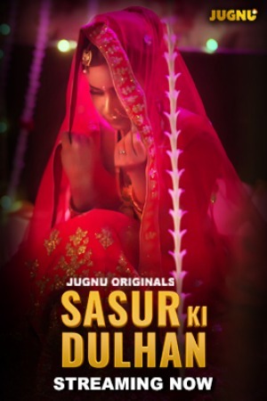 Sasur Ki Dulhan 2024 Hindi Season 01 Part 01 Jugnu WEB Series 720p HDRip Download