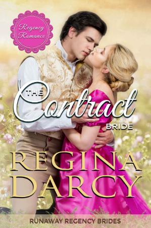 The Contract Bride (Runaway Regency Brides  6)   Regina Darcy