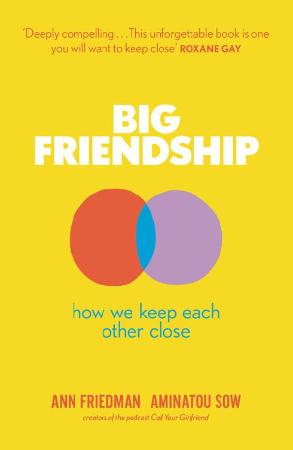 Big Friendship  How We Keep Eac - Aminatou Sow