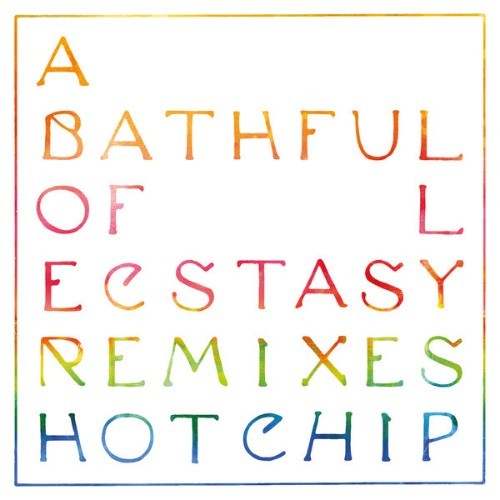Hot Chip - A Bath Full of Ecstasy (Remixes) - 2019