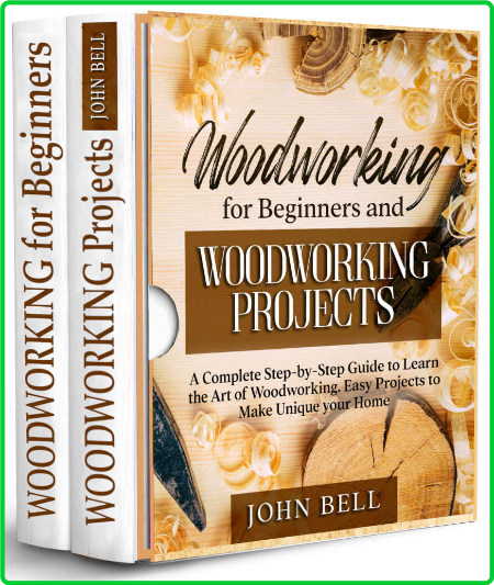 WoodWorking For Beginners WoodWorking Projects 2 Books In 1 Step By Step Guide