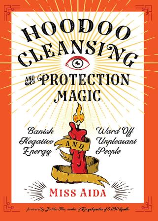 Hoodoo Cleansing and Protection Magic - Banish Negative Energy and Ward Off Unplea...