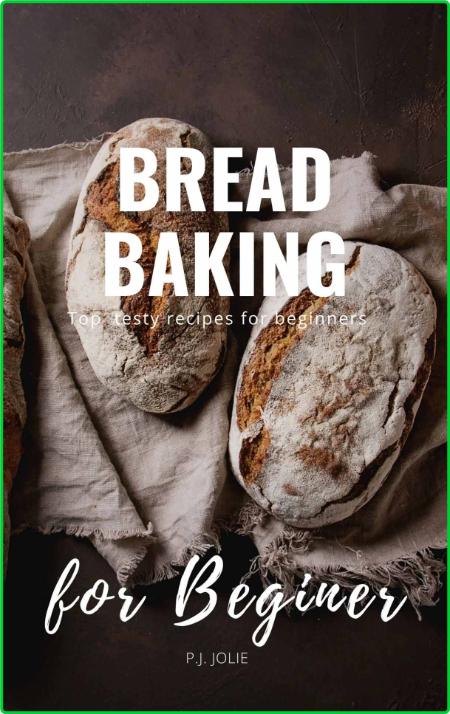 Bread Baking - Top y recipes for beginners (Homemade Bread Baking II) VeAr5NtX_o