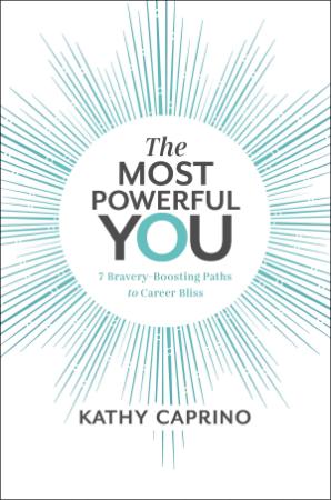 The Most Powerful You - 7 Brave Paths to Building the Career of Your Dreams