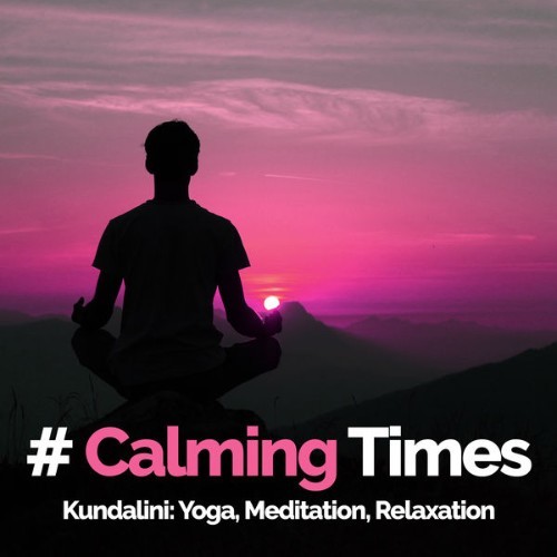 Kundalini Yoga, Meditation, Relaxation - # Calming Times - 2019