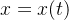 x = x(t)