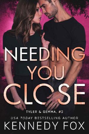 Needing You Close (Tyler & Gemm   Kennedy Fox