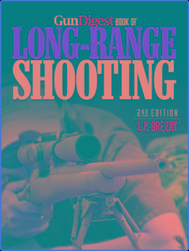 Gun Digest Book Of Long-Range Shooting