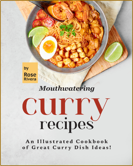 Mouthwatering Curry Recipes An Illustrated Cookbook Of Great Curry Dish Ideas Rive... NSNrf4nt_o